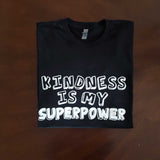 Kindness Is My Superpower T-Shirt