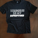 Kindness Is My Superpower T-Shirt