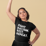 Fight Racism. Rest. Repeat. T-Shirt