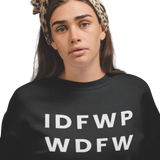 IDFWPWDFWDEI Sweatshirt