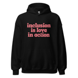 Inclusion is Love in Action Hoodie