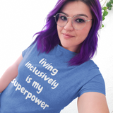 Living Inclusively Is My Superpower T-Shirt
