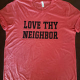 Love Thy Neighbor T-Shirt