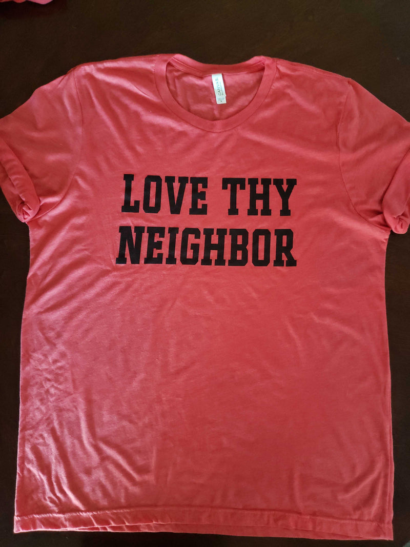 Love Thy Neighbor T-Shirt