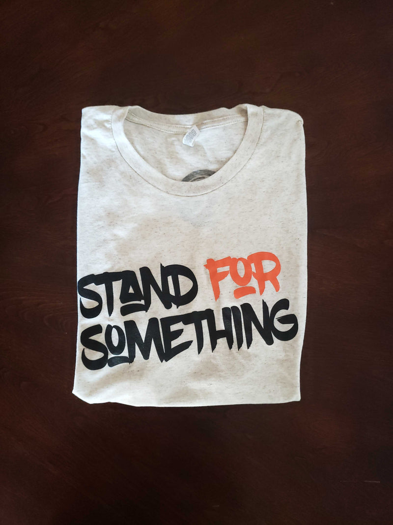 Stand For Something T-Shirt