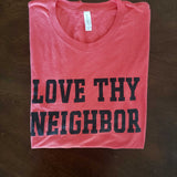 Love Thy Neighbor T-Shirt