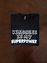 Kindness Is My Superpower T-Shirt