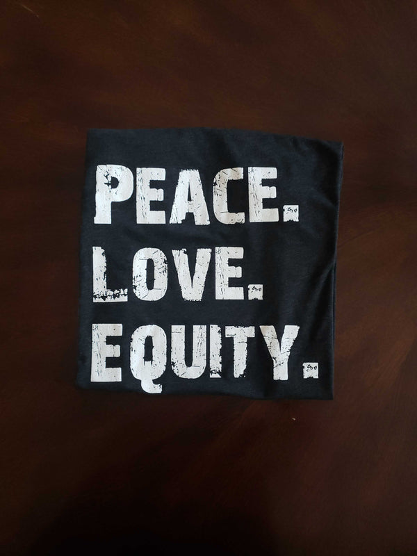 Peace. Love. Equity. T-Shirt
