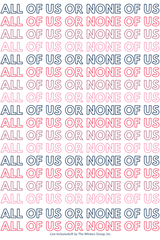 All Of Us Or None Of Us - Repeated Text Digital Print