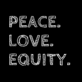 Peace Love Equity Digital Print