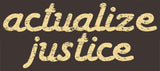 Actualize Justice T-Shirt