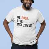 Be Bold Live Inclusively® T-Shirt