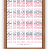 All Of Us Or None Of Us - Repeated Text Digital Print